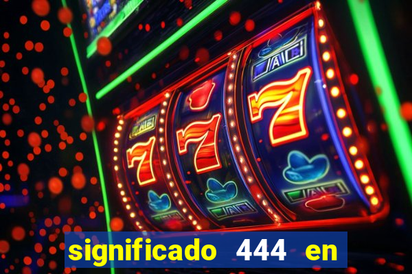 significado 444 en lo espiritual